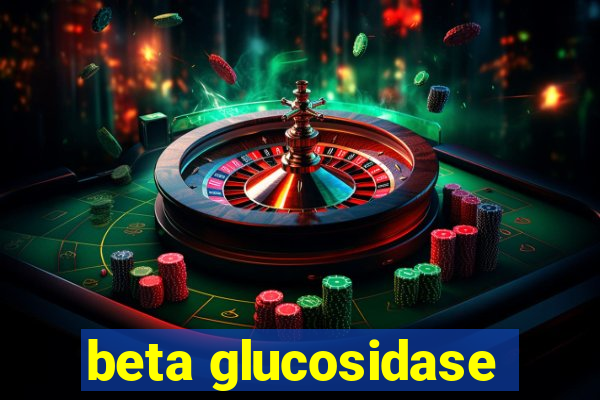 beta glucosidase